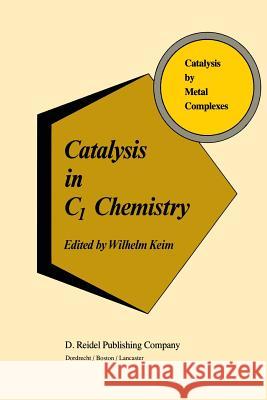Catalysis in C1 Chemistry W. Keim 9789400970427 Springer - książka