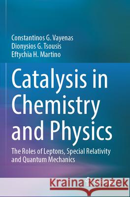Catalysis in Chemistry and Physics Vayenas, Constantinos G., Tsousis, Dionysios G., Martino, Eftychia H. 9783031681240 Springer Nature Switzerland - książka