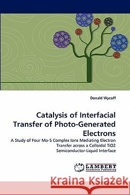 Catalysis of Interfacial Transfer of Photo-Generated Electrons  9783843367325 LAP Lambert Academic Publishing AG & Co KG - książka