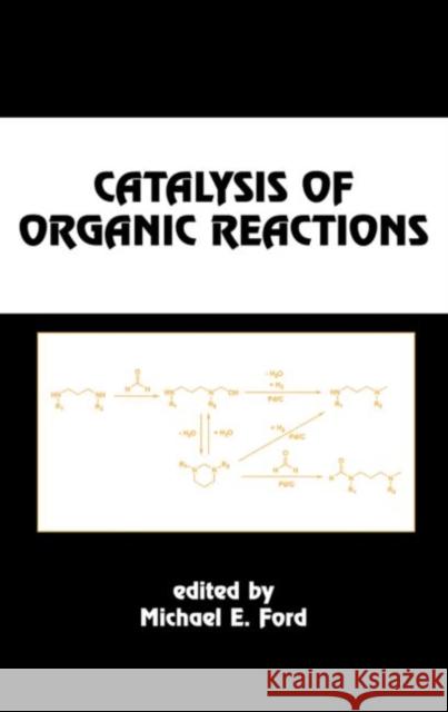 Catalysis of Organic Reactions Michael E. Ford Ford E. Ford Michael E. Ford 9780824704865 CRC - książka