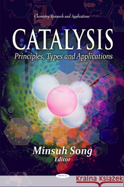 Catalysis: Principles, Types & Applications Minsuh Song 9781612096544 Nova Science Publishers Inc - książka