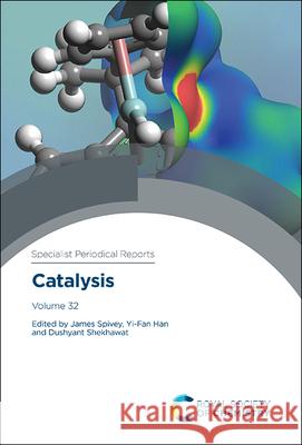 Catalysis: Volume 32 James Spivey Yi-Fan Han Dushyant Shekhawat 9781788017749 Royal Society of Chemistry - książka