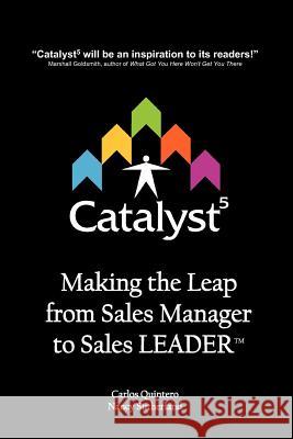 Catalyst5: Making the Leap from Sales Manager to Sales Leader Carlos Quintero Nancy Sutherland 9780967625522 Sales Effectiveness, Inc. - książka