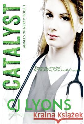 Catalyst: Angels of Mercy Book 2 Cj Lyons 9781939038876 Edgy Reads - książka