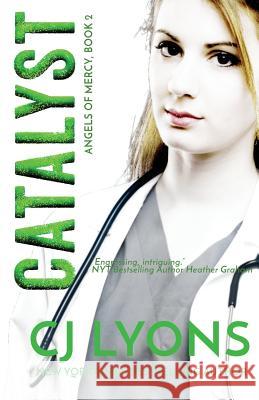 Catalyst: Angels of Mercy Book 2 Cj Lyons 9781939038883 Edgy Reads - książka