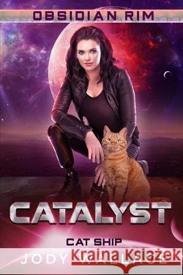 Catalyst: Cat Ship Jody Wallace 9781089166580 Independently Published - książka