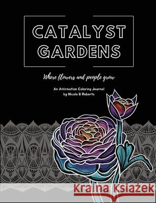 Catalyst Gardens Nicole B. Roberts 9781735080451 Creative Catalyst, LLC - książka