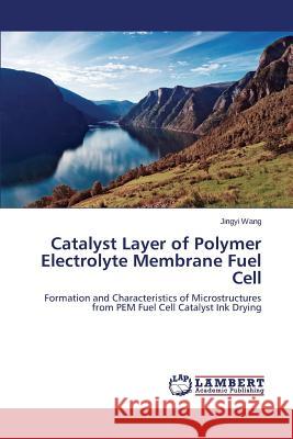 Catalyst Layer of Polymer Electrolyte Membrane Fuel Cell Wang Jingyi 9783659779695 LAP Lambert Academic Publishing - książka