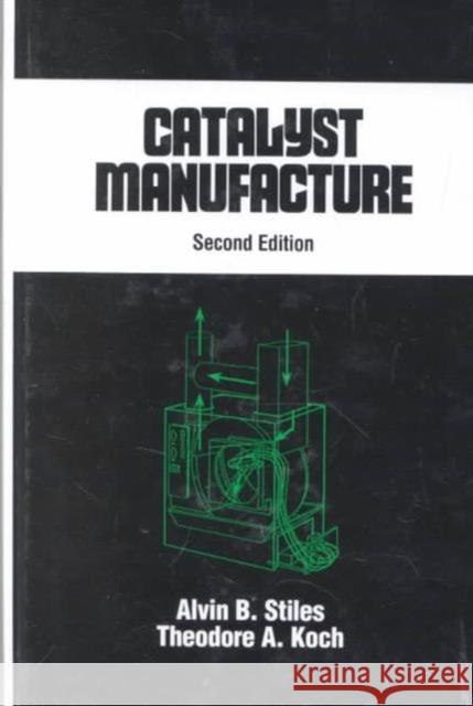 Catalyst Manufacture Alvin B. Stiles Stiles B. Stiles 9780824794309 CRC - książka