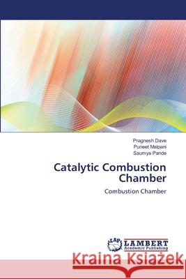 Catalytic Combustion Chamber Dave, Pragnesh 9783848413034 LAP Lambert Academic Publishing - książka