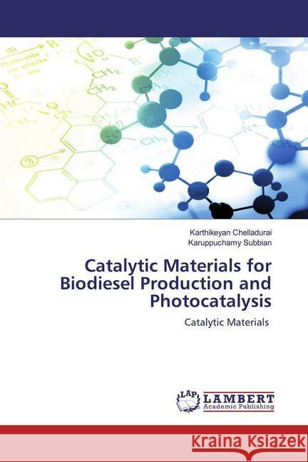 Catalytic Materials for Biodiesel Production and Photocatalysis : Catalytic Materials Chelladurai, Karthikeyan; Subbian, Karuppuchamy 9786200564733 LAP Lambert Academic Publishing - książka