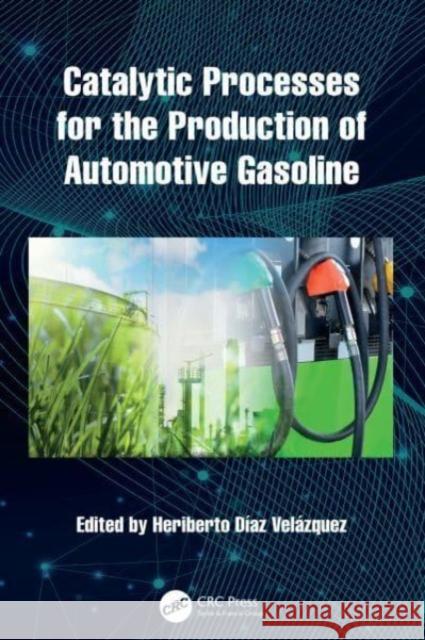 Catalytic Processes for the Production of Automotive Gasoline Heriberto Dia 9781032844350 Taylor & Francis Ltd - książka