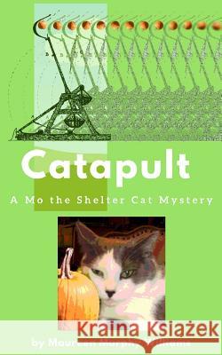 Catapult: A Mo the Shelter Cat Mystery Maureen Murphy Williams 9780692883426 Catmandu Books - książka