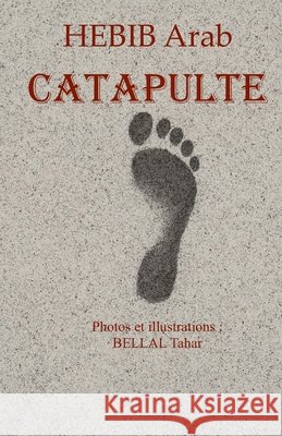 Catapulte: Contre l'oubli Bellal, Tahar, N. at Zikki, Ahsen, Hebib, Arab 9798281598316 Independently Published - książka