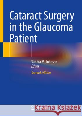 Cataract Surgery in the Glaucoma Patient Sandra M. Johnson 9783031659553 Springer - książka