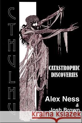 Catastrophic Discoveries: Children of Cthulhu Alex Ness Josh Brown 9781508876892 Createspace - książka