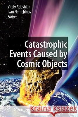 Catastrophic Events Caused by Cosmic Objects Vitaly Adushkin Ivan Nemchinov 9789048176441 Springer - książka