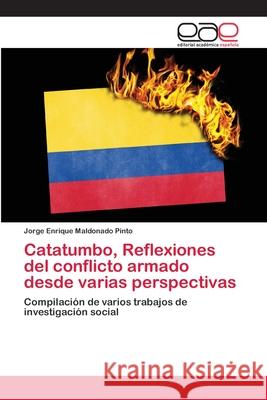 Catatumbo, Reflexiones del conflicto armado desde varias perspectivas Maldonado Pinto, Jorge Enrique 9786202157216 Editorial Académica Española - książka