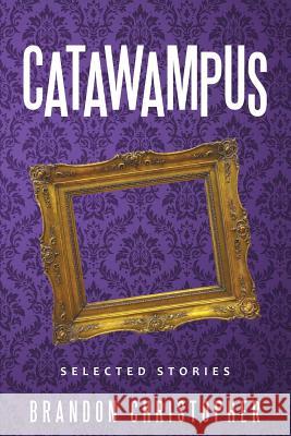 Catawampus: Selected Stories Brandon Christopher 9781483480350 Lulu Publishing Services - książka