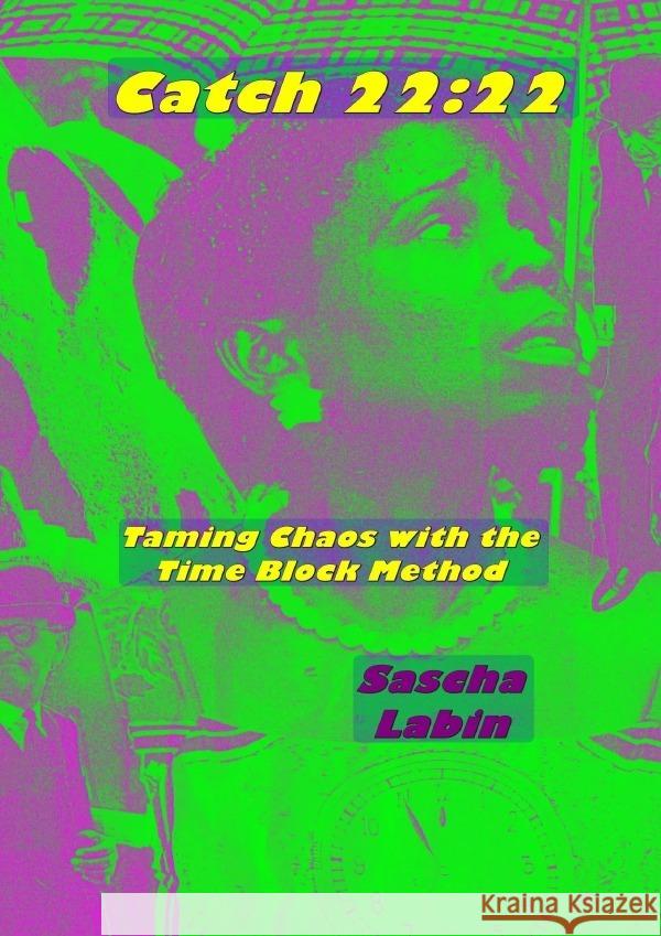 Catch 22:22  Taming Chaos with the Time Block Method Labin, Sascha 9783759832924 epubli - książka