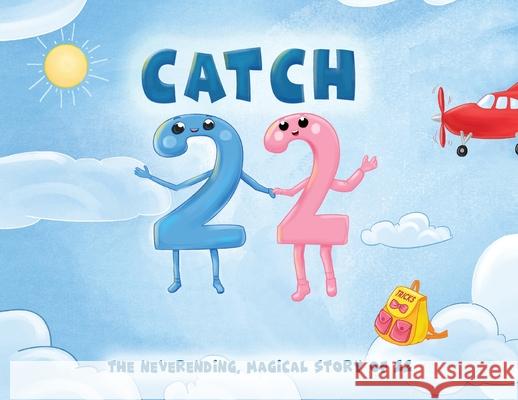 Catch 22: The Neverending, Magical Story of 22 Eric Desio 9781952637117 Be You Books - książka