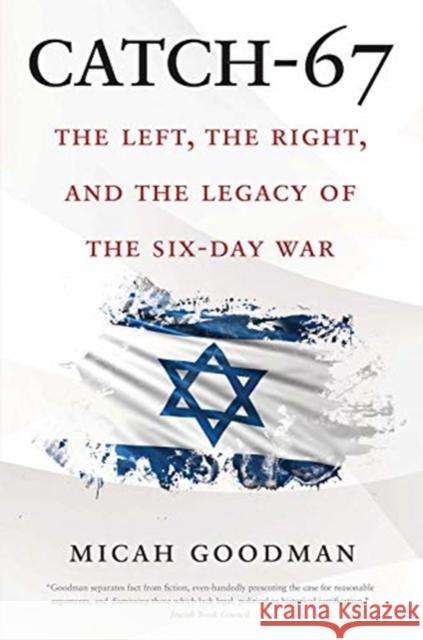 Catch-67: The Left, the Right, and the Legacy of the Six-Day War Micah Goodman Eylon Levy 9780300248418 Yale University Press - książka