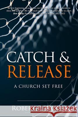 Catch & Release: A Church Set Free Robert F. Wolff 9781941746226 Drawbaugh Publishing Group - książka