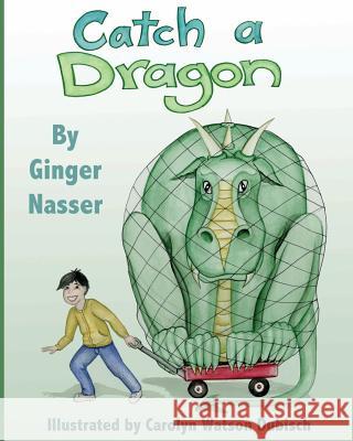 Catch A Dragon Dubisch, Carolyn Watson 9780993789908 Ziggybean Publishing - książka