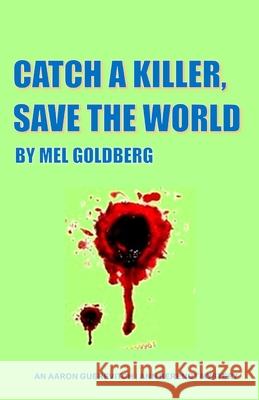 Catch A Killer Save The World Goldberg, Mel 9781729659250 Createspace Independent Publishing Platform - książka