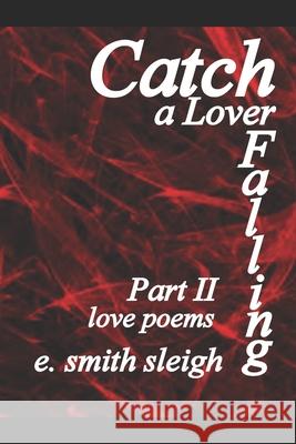 Catch a Lover Falling Part II E. Smith Sleigh 9781719860253 Independently Published - książka