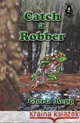Catch a Robber Gloria Repp Michael Swaim 9781492774051 Createspace - książka