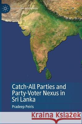 Catch-All Parties and Party-Voter Nexus in Sri Lanka Pradeep Peiris 9789811641527 Palgrave MacMillan - książka