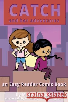 Catch and Her Adventures: An Easy Reader Comic Book Myka Watson Gwendolyn Watson 9781951496944 Village Lane Publishing - książka