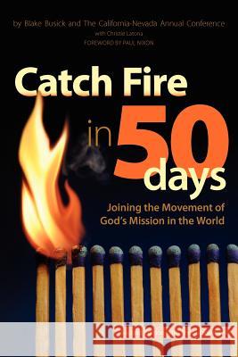 Catch Fire in 50 Days California-Nevada Ac of Umc              Blake Busick Cnumc 9780984618811 Fun & Done Press - książka