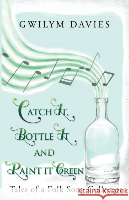 Catch it, Bottle it and Paint it Green Gwilym Davies 9781784655914 Pegasus Elliot Mackenzie Publishers - książka