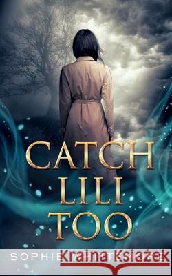 Catch Lili Too Sophie Whittemore 9781648901430 Ninestar Press, LLC - książka