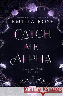 Catch Me Alpha: Discreet Edition Emilia Rose 9781960052209 Emilia Rose - książka