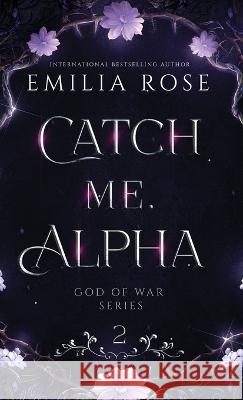 Catch Me Alpha: Discreet Edition Emilia Rose 9781960052216 Emilia Rose - książka