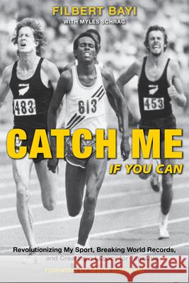 Catch Me If You Can: Revolutionizing My Sport, Breaking World Records, and Creating a Legacy for Tanzania Myles Schrag Segun Odegbami Filbert Bayi 9781734989946 Soulstice Publishing - książka