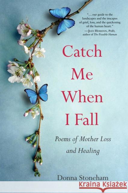 Catch Me When I Fall: Poems of Mother Loss and Healing Donna Stoneham 9781647424282 She Writes Press - książka