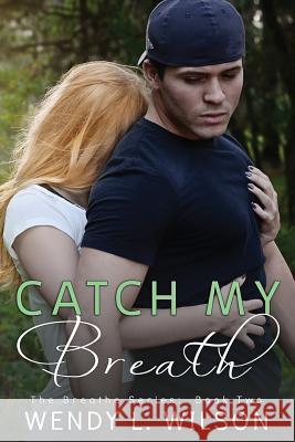 Catch My Breath Wendy L. Wilson 9780996237925 Wendy L. Wilson - książka