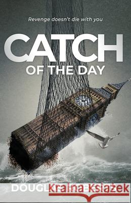 Catch of the Day: Revenge doesn't die with you Douglas Roberts 9781739918200 DR Enterprises - książka