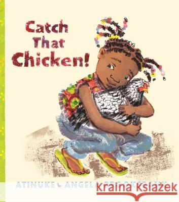 Catch That Chicken! Atinuke                                  Angela Brooksbank 9781536212686 Candlewick Press (MA) - książka