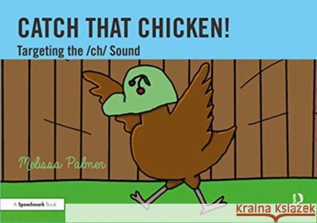 Catch That Chicken!: Targeting the Ch Sound Melissa Palmer 9780367648756 Routledge - książka