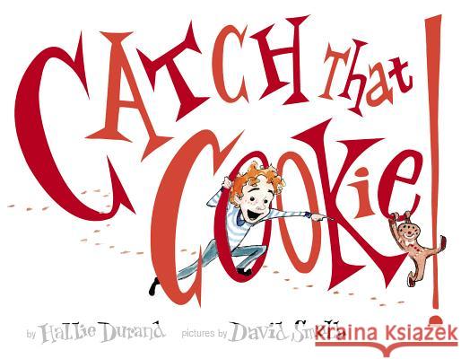 Catch That Cookie! Hallie Durand David Small 9780525428350 Dial Books - książka