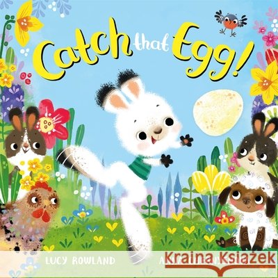 Catch That Egg!  Rowland, Lucy 9781509841011  - książka