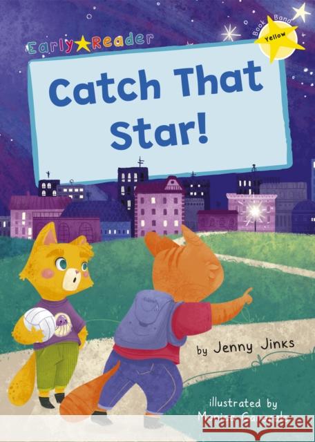 Catch That Star!: (Yellow Early Reader) Jenny Jinks 9781848868786 Maverick Arts Publishing - książka