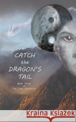 Catch the Dragon's Tail Elizabeth F. Winters 9781940531069 Kenspeckle Productions, LLC - książka