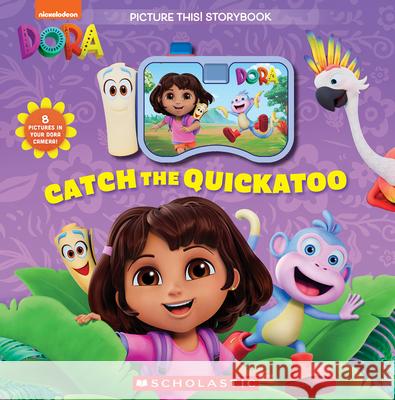 Catch the Quickatoo: A Picture This Storybook (Dora) G. M. King 9781546133308 Scholastic Inc. - książka