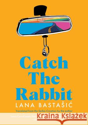 Catch the Rabbit Lana Bastasic 9781632062895 Restless Books - książka